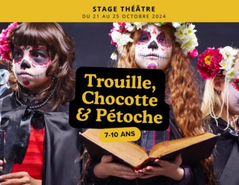 Stage 7-10 ans : Trouille, Chocotte et Pétoche