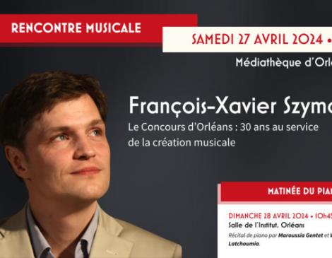 Rencontre musicale – Le Concours d’Orléans : 30 ans au service de la création musicale par François-Xavier Szymczak_1